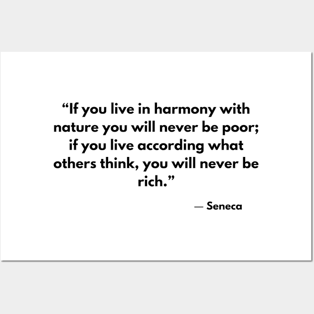 “If you live in harmony with nature you will never be poor.” Seneca, Letters from a Stoic Wall Art by ReflectionEternal